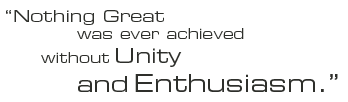 Nothing Great was ever achieved without Unity and Enthusiasm.